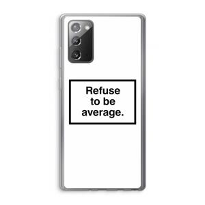 CaseCompany Refuse to be average: Samsung Galaxy Note 20 / Note 20 5G Transparant Hoesje