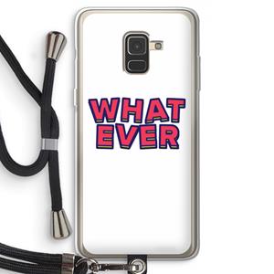 CaseCompany Whatever: Samsung Galaxy A8 (2018) Transparant Hoesje met koord