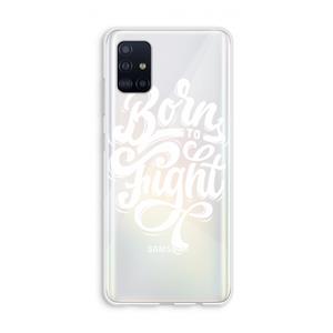 CaseCompany Born to Fight: Galaxy A51 4G Transparant Hoesje