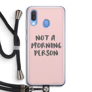 CaseCompany Morning person: Samsung Galaxy A40 Transparant Hoesje met koord