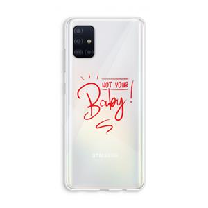 CaseCompany Not Your Baby: Galaxy A51 4G Transparant Hoesje