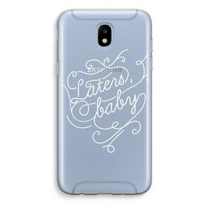 CaseCompany Laters, baby: Samsung Galaxy J5 (2017) Transparant Hoesje