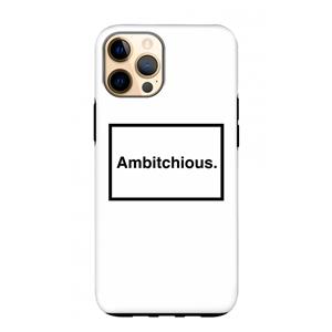 CaseCompany Ambitchious: iPhone 12 Pro Max Tough Case