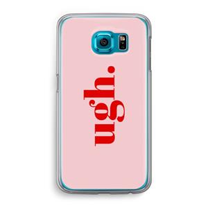 CaseCompany Ugh: Samsung Galaxy S6 Transparant Hoesje