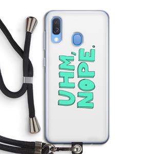 CaseCompany UHM, NOPE.: Samsung Galaxy A40 Transparant Hoesje met koord