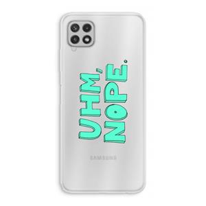 CaseCompany UHM, NOPE.: Samsung Galaxy A22 4G Transparant Hoesje