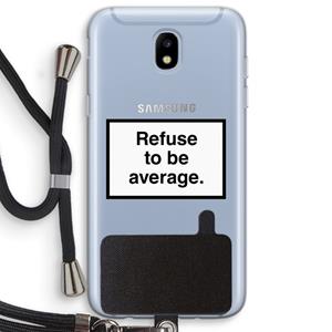 CaseCompany Refuse to be average: Samsung Galaxy J5 (2017) Transparant Hoesje met koord