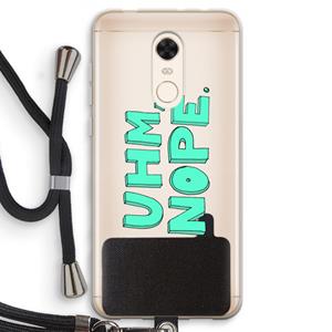 CaseCompany UHM, NOPE.: Xiaomi Redmi 5 Transparant Hoesje met koord