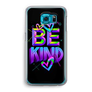 CaseCompany Be Kind: Samsung Galaxy S6 Transparant Hoesje