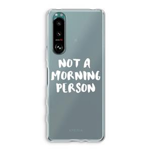 CaseCompany Morning person: Sony Xperia 5 III Transparant Hoesje
