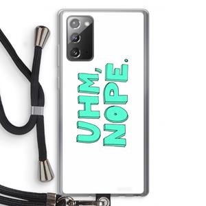 CaseCompany UHM, NOPE.: Samsung Galaxy Note 20 / Note 20 5G Transparant Hoesje met koord