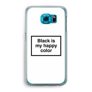 CaseCompany Black is my happy color: Samsung Galaxy S6 Transparant Hoesje