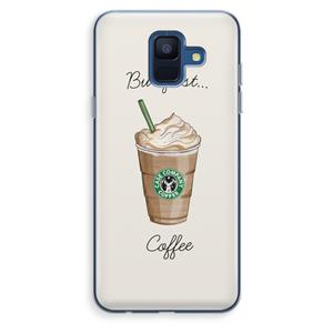 CaseCompany But first coffee: Samsung Galaxy A6 (2018) Transparant Hoesje
