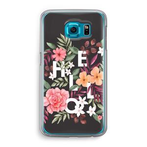 CaseCompany Hello in flowers: Samsung Galaxy S6 Transparant Hoesje