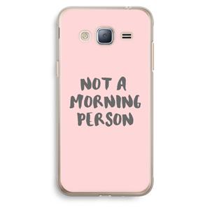 CaseCompany Morning person: Samsung Galaxy J3 (2016) Transparant Hoesje