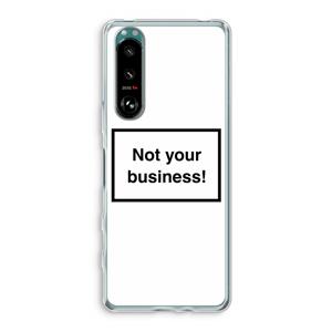 CaseCompany Not your business: Sony Xperia 5 III Transparant Hoesje
