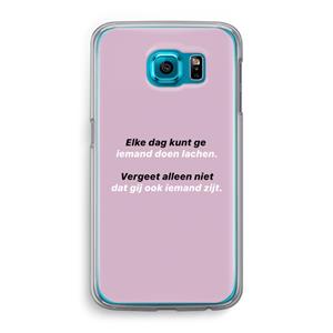 CaseCompany gij zijt ook iemand: Samsung Galaxy S6 Transparant Hoesje