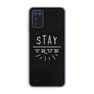 CaseCompany Stay true: Samsung Galaxy A03s Transparant Hoesje