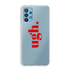 CaseCompany Ugh: Samsung Galaxy A32 4G Transparant Hoesje