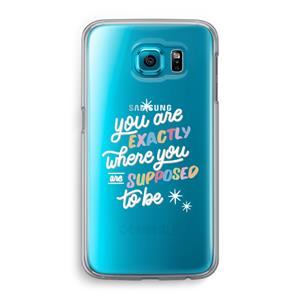 CaseCompany Right Place: Samsung Galaxy S6 Transparant Hoesje