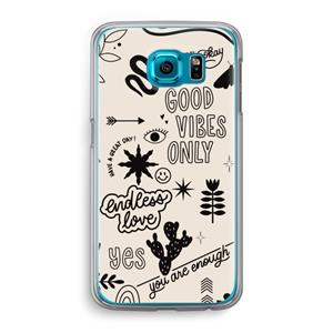 CaseCompany Good vibes: Samsung Galaxy S6 Transparant Hoesje