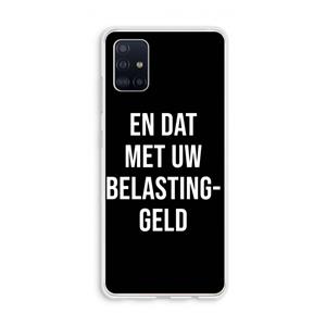 CaseCompany Belastinggeld - Zwart: Galaxy A51 4G Transparant Hoesje