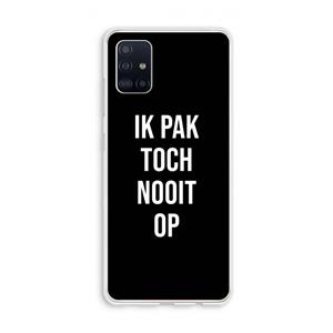 CaseCompany Ik pak nooit op - Zwart: Galaxy A51 4G Transparant Hoesje