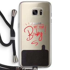 CaseCompany Not Your Baby: Samsung Galaxy S7 Edge Transparant Hoesje met koord