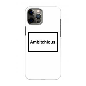 CaseCompany Ambitchious: Volledig geprint iPhone 12 Hoesje