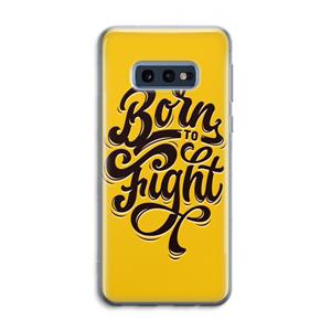 CaseCompany Born to Fight: Samsung Galaxy S10e Transparant Hoesje