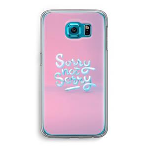 CaseCompany Sorry not sorry: Samsung Galaxy S6 Transparant Hoesje