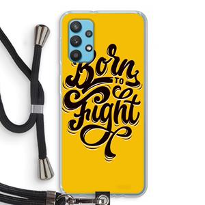 CaseCompany Born to Fight: Samsung Galaxy A32 4G Transparant Hoesje met koord