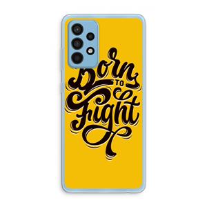 CaseCompany Born to Fight: Samsung Galaxy A52 Transparant Hoesje