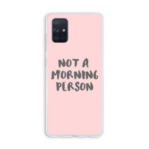 CaseCompany Morning person: Galaxy A71 Transparant Hoesje