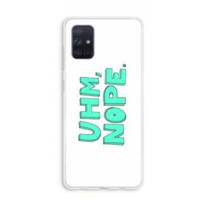 CaseCompany UHM, NOPE.: Galaxy A71 Transparant Hoesje
