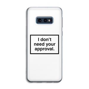 CaseCompany Don't need approval: Samsung Galaxy S10e Transparant Hoesje