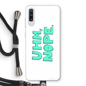 CaseCompany UHM, NOPE.: Samsung Galaxy A70 Transparant Hoesje met koord