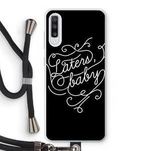 CaseCompany Laters, baby: Samsung Galaxy A70 Transparant Hoesje met koord