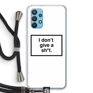 CaseCompany Don't give a shit: Samsung Galaxy A32 4G Transparant Hoesje met koord