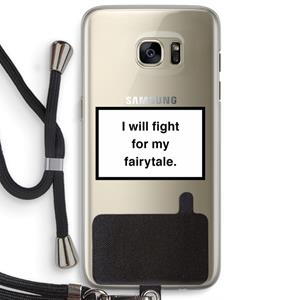 CaseCompany Fight for my fairytale: Samsung Galaxy S7 Edge Transparant Hoesje met koord