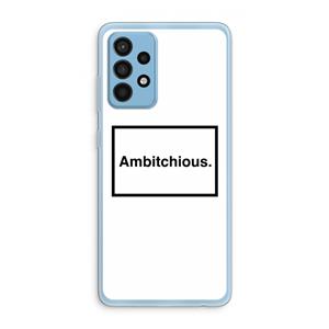CaseCompany Ambitchious: Samsung Galaxy A52 Transparant Hoesje