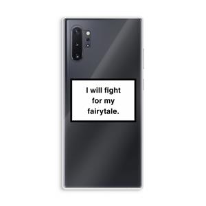 CaseCompany Fight for my fairytale: Samsung Galaxy Note 10 Plus Transparant Hoesje