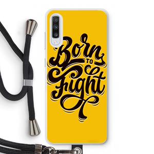 CaseCompany Born to Fight: Samsung Galaxy A70 Transparant Hoesje met koord