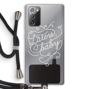 CaseCompany Laters, baby: Samsung Galaxy Note 20 / Note 20 5G Transparant Hoesje met koord