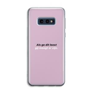 CaseCompany gij moogt er zijn: Samsung Galaxy S10e Transparant Hoesje