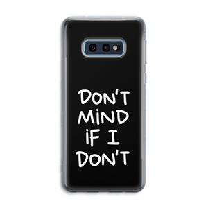 CaseCompany Don't Mind: Samsung Galaxy S10e Transparant Hoesje