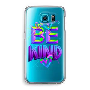 CaseCompany Be Kind: Samsung Galaxy S6 Transparant Hoesje