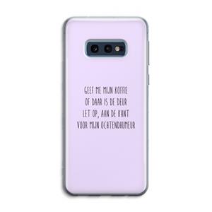 CaseCompany Ochtendhumeur: Samsung Galaxy S10e Transparant Hoesje