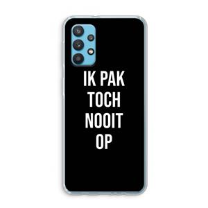 CaseCompany Ik pak nooit op - Zwart: Samsung Galaxy A32 4G Transparant Hoesje