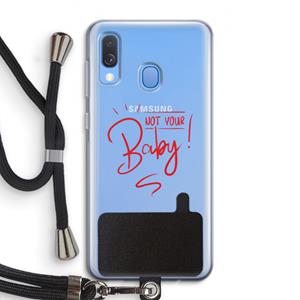 CaseCompany Not Your Baby: Samsung Galaxy A40 Transparant Hoesje met koord